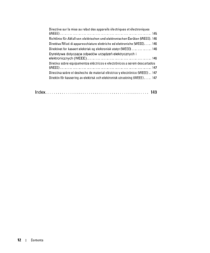 Page 1212Contents
Directive sur la mise au rebut des appareils électriques et électroniques 
(WEEE)  . . . . . . . . . . . . . . . . . . . . . . . . . . . . . . . . . . . . . . . . . . . . . . . . . . . . . . . . . . . 145
Richtlinie für Abfall von elektrischen und elektronischen Geräten (WEEE) . 146
Direttiva Rifiuti di apparecchiature elettriche ed elettroniche (WEEE) . . . . . 146
Direktivet for kassert elektrisk og elektronisk utstyr (WEEE)  . . . . . . . . . . . . . 146
Dyrektywa dotycząca odpadów urządzeń...