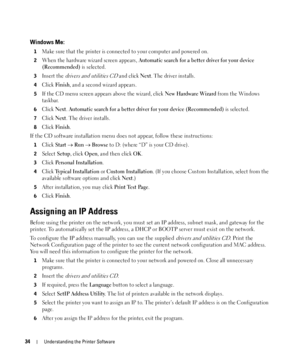 Page 3434Understanding the Printer Software
Windows Me:
1Make sure that the printer is connected to your computer and powered on. 
2When the hardware wizard screen appears, Automatic search for a better driver for your device 
(Recommended)
 is selected. 
3Insert the drivers and utilities CD and click Next. The driver installs. 
4Click Fi n i s h, and a second wizard appears. 
5If the CD menu screen appears above the wizard, click New Hardware Wizard from the Windows 
taskbar.
6Click Next. Automatic search for...