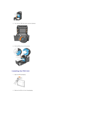 Page 104   
   
5. Turn the four PHD lock levers counter - clockwise.   
 
   
   
6. Pull the PHD unit out of the printer.   
 
   
   
Installing the PHD Unit  
   
1. Open the PHD packaging.   
 
   
   
2. Remove the PHD unit from the packaging.   
   