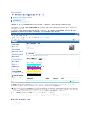 Page 143Back to Contents Page    
 Dell Printer Configuration Web Tool   
   Using the Dell Printer Configuration Web Tool   
   Setting Up Your Web Browser   
   Page Display Format   
   Changing the Settings of the Menu Items   
 
One of the features of the   is E - Mail Alert Setup, which sends an e - mail to you or the key operator when the printer 
needs supplies or intervention.  
To fill out printer inventory reports requiring the asset tag number of all the printer in your area, use the  Printer...