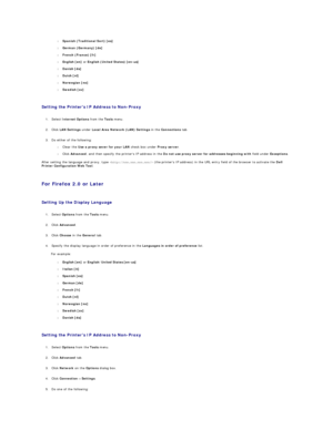 Page 146l   Spanish (Traditional Sort) [es]  
 
l   German (Germany) [de]  
 
l   French (France) [fr]  
 
l   English [en]  or  English (United States) [en - us]  
 
l   Danish [da]  
 
l   Dutch [nl]  
 
l   Norwegian [no]  
 
l   Swedish [sv]  
 
   
Setting the Printers IP Address to Non - Proxy   
   
1. Select  Internet Options  from the  Tools  menu.   
 
     
2. Click  LAN Settings  under  Local Area Network (LAN) Settings  in the  Connections  tab.   
 
     
3. Do either of the following:   
 
l...