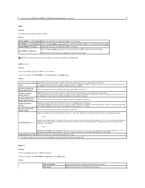 Page 163   
SNMP  
Purpose:  
To configure the detailed settings of SNMP.  
Values:  
   
SNMP v1/v2c  
Purpose:  
To edit the detailed settings of SNMP v1/v2c protocol.  
To enter this page, click  Edit SNMP v1/v2c Properties   in the  SNMP  page.  
Values:  
   
SNMP v3  
Purpose:  
To edit the detailed settings of SNMP v3 protocol.  
To enter this page, click  Edit SNMP v3 Properties   in the  SNMP  page.  
Values:  * 1
 Available when  POP before SMTP   for   E - Mail Send Authentication  is selected....