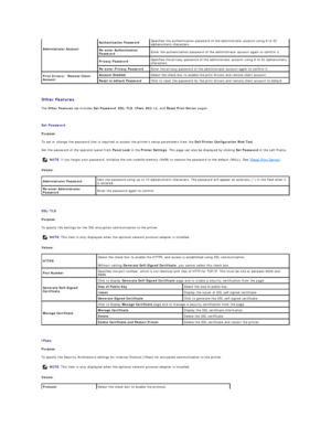 Page 164   
Other Features   
The  Other Features  tab includes  Set Password ,  SSL/TLS ,  IPsec ,  802.1x , and  Reset Print Server  pages.  
   
Set Password  
Purpose:  
To set or change the password that is required to access the printers setup parameters from the  Dell Printer Configuration Web Tool .  
Set the password of the operator panel from  Panel Lock  in the  Printer Settings . This page can also be displayed by clicking  Set Password  in the Left Frame.  
Values:  
   
SSL/TLS  
Purpose:  
To...