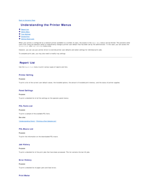 Page 28Back to Contents Page    
 Understanding the Printer Menus   
   Report/List   
   Admin Menu   
   Tray Settings   
   Stored Print   
   Setting Panel Lock   
 
When your printer is configured as a network printer available to a number of users, the access to the  Admin Menu  menus can be limited. This prevents other 
users from using the operator panel to inadvertently change a printer user default that has been set by the administrator. In this case, you can access the 
Stored Print , and  Tray...