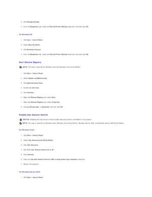 Page 94 
     
3. Click  Change settings .   
 
     
4. From the  Exceptions  tab, check the  File and Printer Sharing  check box, and then click  OK .   
 
   
For Windows XP:  
   
1. Click  start ®   Control Panel .   
 
     
2. Select  Security Center .   
 
     
3. Click  Windows Firewall .   
 
     
4. From the  Exceptions  tab, check the  File and Printer Sharing  check box, and then click  OK .   
 
   
Start Remote Registry   
   
1. Click  Start ®   Control Panel .   
 
     
2. Select  System and...