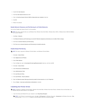 Page 95 
     
2. Double - Click  User Accounts .   
 
     
3. Click  Turn User Account Control on or off .   
 
     
4. Clear the  Use User Account Control (UAC) to help protect your computer  check box.   
 
     
5. Click  OK .   
 
     
6. Restart the computer.   
 
   
Enable Network Discovery and File Sharing for all Public Networks   
You can skip Disable User Account Control for this procedure.  
   
1. Click  Start ®   Network .   
 
     
2. Click  Network discovery and file sharing are turned off....