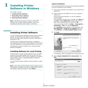 Page 103Installing Printer Software in Windows
4
1Installing Printer 
Software in Windows
This chapter includes:
• Installing Printer Software
• Reinstalling Printer Software
•Removing Printer Software
NOTE: The following procedure is based on Microsoft® 
Windows® XP, for other operating systems, refer to the 
corresponding Windows users guide or online help.
Installing Printer Software
You can install the printer software for local printing or network 
printing. To install the printer software on the computer,...