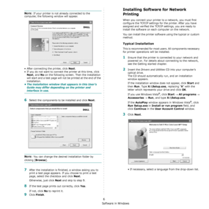 Page 105Installing Printer Software in Windows
6
NOTE: If your printer is not already connected to the 
computer, the following window will appear.
• After connecting the printer, click 
Next.
• If you do not want to connect the printer at this time, click 
Next, and No on the following screen. Then the installation 
will start and a test page will not be printed at the end of the 
installation.
• The installation window that appears in this User’s 
Guide may differ depending on the printer and 
interface in...