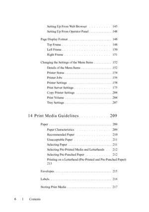 Page 8FILE LOCATION:  C:\Users\fxstdpc-
admin\Desktop\30_UG??\Mioga_SFP_UG_FM\Mioga_SFP_UG_FM\Mioga-
SFP-UGTOC.fm
6Contents
Setting Up From Web Browser . . . . . . . . .  145
Setting Up From Operator Panel . . . . . . . . . . . . . . .148
Page Display Format  . . . . . . . . . . . . . . . . . . . . . . . . . . .  148
Top Frame
. . . . . . . . . . . . . . . . . . . .  148
Left Frame
. . . . . . . . . . . . . . . . . . . .  150
Right Frame
. . . . . . . . . . . . . . . . . . .  151
Changing the Settings of the...