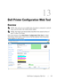 Page 143Dell Printer Configuration Web Tool141
13
Dell Printer Configuration Web Tool
Overview
 NOTE: This web tool is not available unless the printer is connected to a network 
using a network cable or the wireless printer adapter.
 
NOTE: The images used and procedures described in this manual are those of 
Dell
™ 2150cn Color Printer.
One of the features of the Dell Printer Configuration Web Tool is E-Mail 
Alert Setup, which sends e-mail to you or the key operator when the printer 
needs supplies or...