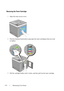 Page 376374Maintaining Your Printer
Removing the Toner Cartridge
1Open the toner access cover.
2Push the latch(es) backwards to pop open the toner cartridge(s) that you want 
to replace.
3Pull the cartridge holder until it clicks, and then pull out the toner cartridge.
 