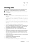 Page 413DELL CONFIDENTIAL – PRELIMINARY 9/13/10 - FOR PROOF ONLY
Clearing Jams411
27
Clearing Jams
Careful selection of appropriate print media and proper loading allow you to 
avoid paper jams. See 
Print Media Guidelines for more information.
 NOTE: Before buying large quantities of any print media, it is recommended to 
try a sample first.
Avoiding Jams
• Use only recommended print media. See Print Media Guidelines for more 
information.
• See Loading Print Media in the Standard 250-Sheet Tray and the...