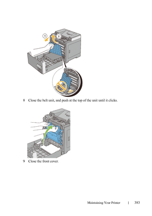 Page 385Maintaining Your Printer383
8Close the belt unit, and push at the top of the unit until it clicks.
9Close the front cover.
 