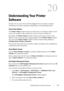 Page 331DELL CONFIDENTIAL – PRELIMINARY 9/13/10 - FOR PROOF ONLY
Understanding Your Printer Software329
20
Understanding Your Printer 
Software
Use the Drivers and Utilities CD that shipped with your printer to install a 
combination of software programs, depending on your operating system.
Printer Status Window
The Printer Status window alerts you when there is a warning or when an error 
occurs, for example, when a paper jam occurs or toner is running low.
By default, the Printer Status window launches only...