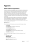 Page 479Appendix477
FILE LOCATION:  C:\Users\fxstdpc-
admin\Desktop\30_UG??\Mioga_SFP_UG_FM\Mioga_SFP_UG_FM\sectionAP.fm
DELL CONFIDENTIAL – PRELIMINARY 9/13/10 - FOR PROOF ONLY
Appendix
Dell™ Technical Support Policy
Technician-assisted technical support requires the cooperation and participation 
of the customer in the troubleshooting process and provides for restoration of 
the operating system, software program and hardware drivers to the original 
default configuration as shipped from Dell, as well as the...