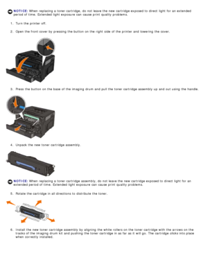 Page 191.  Turn the printer off.
2 .  Open the front cover by pressing the button on the right  side  of the printer and  lowering  the cover.
3 .  Press  the button on the base  of the imaging  drum and  pull the toner cartridge assembly up  and  out using  the handle.
4 .  Unpack the new toner cartridge assembly.
5 .  Rotate the cartridge in all directions to  distribute  the toner.
6 .  Install the new toner cartridge assembly by aligning  the white rollers on the toner cartridge with the arrows on the...