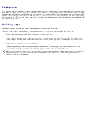 Page 91Linking trays
Tray linking is useful  for large  print  jobs  or multiple copies.  When  one  linked tray  is empty, paper feeds  from  the next linked
tray. When  the Paper  Size and  Paper  Type  settings are the same  for any trays, the trays are automatically linked.  The  Paper
Size setting  is automatically sensed according to  the position  of the paper guides  in each  tray  except the multipurpose feeder.
The  Paper  Size setting  for the multipurpose feeder  must  be set  manually from  the...