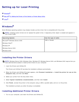 Page 104Setting up for Local Printing
  Windows®
  Mac OS® X: Adding the Printer  in Print Center  or Printer  Setup  Utility
  Linux®
Windows®
Some  Windows operating  systems may already include a  printer driver  that  is compatible with the printer.
Installing the Printer Drivers
1.  Insert the  Drivers  and  Utilities  CD.
The   Drivers  and  Utilities  CD launches the installation software automatically.
2 .  When  the  Drivers  and  Utilities  CD screen appears,  click   Personal Installation  — Install...