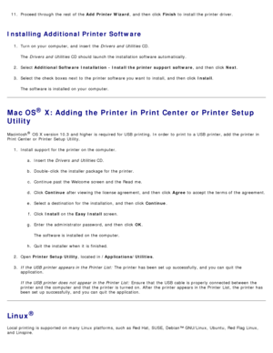 Page 10611. Proceed through the rest  of the Add  Printer Wizard ,  and  then  click  Finish to  install the printer driver.
Installing Additional Printer Software
1.  Turn on your  computer, and  insert  the  Drivers  and  Utilities CD.
The   Drivers  and  Utilities  CD should launch the installation software automatically.
2 .  Select  Additional Software  Installation  - Install the printer support  software ,  and  then  click  Next.
3 .  Select the check  boxes  next to  the printer software you want  to...