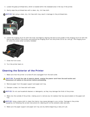 Page 214.  Locate  the glass printhead lens, which is located  within  the recessed area in the top of the printer.
5 .  Gently  wipe the printhead lens  with a  clean, dry,  lint-free cloth.
6 .  Install the imaging  drum kit  with the toner cartridge by aligning  the blue arrow guides  of the imaging  drum kit  with the
blue arrows found  in the printer and  pushing  the imaging  drum into the printer as far as it  will go.  The  imaging  drum
kit   clicks  into place  when  correctly  installed.
7 .  Close...