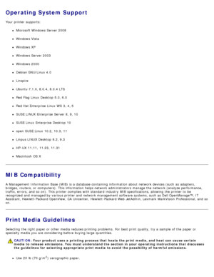 Page 94Operating System Support
Your  printer supports:
Microsoft Windows Server 2008
Windows Vista
Windows XP
Windows Server 2003
Windows 2000
Debian GNU/Linux 4.0
Linspire
Ubuntu 7.1.0, 8.0.4, 8.0.4 LTS
Red Flag Linux  Desktop  5.0, 6.0
Red Hat Enterprise Linux  WS  3, 4, 5
SUSE LINUX Enterprise Server 8, 9, 10
SUSE Linux  Enterprise Desktop  10
open SUSE Linux  10.2, 10.3, 11
Linpus LINUX Desktop  9.2, 9.3
HP -UX  11.11,  11.23,  11.31
Macintosh  OS X
MIB Compatibility
A  Management Information  Base (MIB)...