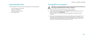 Page 70707/
CHAPTER 1: BEFORE YOU BEGIN 
Turning Off Your Computer
CAUTION: To avoid losing data, save and close all open files and exit all open programs before you turn off your computer.
Save and close all open files and exit all open programs.1. 
In Microsoft2. ® Windows Vista®, click Start (Windows Vista® logo), click the arrow , and then click Shut Down. The computer turns off after the operating system shutdown process finishes.
Ensure that the computer and any attached devices are turned off. If your...