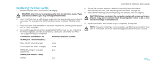 Page 73073073/
CHAPTER 16: WIRELESS MINI-CARD(S) 
Secure the unused antenna cables in the protective mylar sleeve.6. 
Replace the palm rest (see “Replacing the Palm Rest” on page 7. 44).
Replace the battery pack (see “Replacing the Battery Pack” on page 8. 11). 
CAUTION: Before turning on the computer, replace all screws and ensure that  no  stray  screws  remain  inside  the  computer.  Failure  to  do  so  may result in damage to the computer.
Install the drivers and utilities for your computer, as...