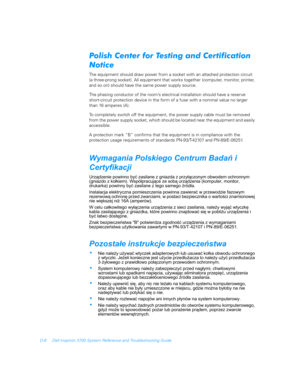Page 168D-8 Dell Inspiron 3700 System Reference and Troubleshooting Guide
	

	!	
		

!
	
$
	
The equipment should draw power from a socket with an attached protection circuit  
(a three-prong socket). All equipment that works together (computer, monitor, printer, 
and so on) should have the same power supply source.
The phasing conductor of the room’s electrical installation should have a reserve 
short-circuit protection device in the form of a fuse with a nominal value no...
