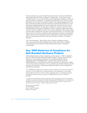 Page 176E-6 Dell Inspiron 3700 System Reference and Troubleshooting Guide
To return products, you must call Dell Customer Service to receive a Credit Return 
Authorization Number. Refer to Chapter 5, “Getting Help,” or the section titled    
“Contacting Dell” in your system Help
 to find the appropriate telephone number for 
obtaining customer assistance. To expedite the processing of your refund or credit, 
Dell expects you to return the products to Dell in their original packaging within five 
days of the date...