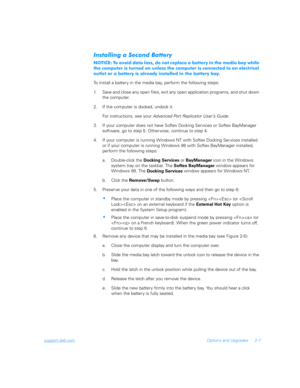 Page 39support.dell.comOptions and Upgrades 2-7
	#

 
%		$	
			
			

		
				

	
		
			
	
		
	
		
	


			

			
		
	

	 
To install a battery in the media bay, perform the following steps:
1. Save and close any open files, exit any open application programs, and shut down 
the computer.
2. If the computer is docked, undock it. 
For instructions,...