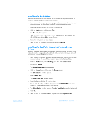 Page 87support.dell.comSystem Software Solutions 4-5
	*
	0	
The audio driver allows you to customize the sound features of your computer. To 
install the audio driver, perform the following steps: 
1. Save your work in all open application programs, because you will need to restart 
your computer at the end of this procedure to complete the installation.
2. Insert the System Software CD into the CD-ROM drive.
3. Click the 
Start button, and then click 
Run.
4. The 
Run dialog box appears....