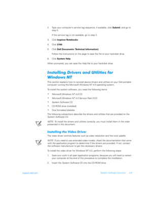 Page 91support.dell.comSystem Software Solutions 4-9
2. Type your computer’s service tag sequence, if available, click 
Submit, and go to 
step 5.
If the service tag is not available, go to step 3.
3. Click 
Inspiron Notebooks.
4. Click 
3700. 
5. Click 
Dell Documents (
Technical Information).
Follow the instructions on the page to save the file to your hard-disk drive.
6. Click 
System Help.
When prompted, you can save the Help file to your hard-disk drive.

			(

	!	
%	$...