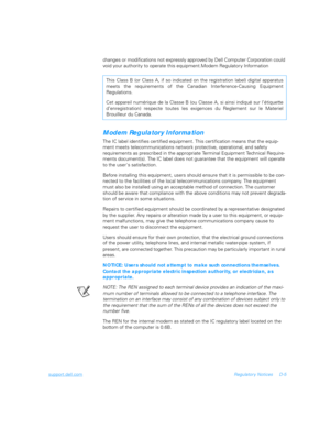 Page 109support.dell.comRegulator y Notices D-5
changes or modifications not expressly approved by Dell Computer Corporation could 
void your authority to operate this equipment.Modem Regulator y Information
Modem Regulatory Information
The IC label identifies certified equipment. This certification means that the equip-
ment meets telecommunications network protective, operational, and safety 
requirements as prescribed in the appropriate Terminal Equipment Technical Require-
ments document(s). The IC label...