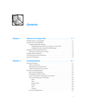 Page 13xv
Contents
Chapter 1 Options and Upgrades . . . . . . . . . . . . . . . . . . . . . . . .  1-1
Available Options and Upgrades . . . . . . . . . . . . . . . . . . . . . . . . . . . . . . . . . . . . . . .  1-1
Using Drives in the Media Bay  . . . . . . . . . . . . . . . . . . . . . . . . . . . . . . . . . . . . . . . .  1-2
Swapping Media Bay Devices  . . . . . . . . . . . . . . . . . . . . . . . . . . . . . . . . . . . . .  1-2
Swapping Devices While the Computer Is Turned Off . . . . . . . . . . . . ....