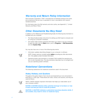 Page 10xii
Warranty and Return Policy Information
Dell Computer Corporation (“Dell”) manufactures its hardware products from parts 
and components that are new or equivalent to new in accordance with industry-
standard practices.
For information about the Dell warranty and return policy, see Appendix E, “Limited 
Warranty and Return Policy.”
Other Documents You May Need
In addition to this Reference and Troubleshooting Guide, the following documentation is 
included with your computer:
The Setup Guide provides...