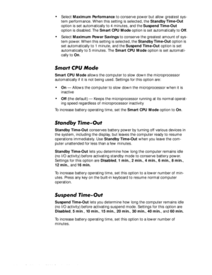 Page 141-6HOO,QVSLURQ6HUYLFH0DQXDO
‡Select Maximum Performance to conserve power but allow greatest sys-
tem performance. When this setting is selected, the Standby
Time-Out 
option is set automatically to 4 minutes, and the
Suspend Time-Out 
option is disabled. The Smart CPU Mode option is set automatically to Off.
‡Select Maximum Power Savings to conserve the greatest amount of sys-
tem power. When this setting is selected, the Standby
Time-Out option is 
set automatically to 1 minute, and the...