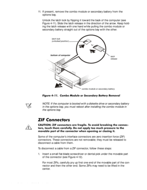 Page 424-8HOO,QVSLURQ6HUYLFH0DQXDO
11. If present, remove the combo module or secondary battery from the 
options bay.
Unlock the latch lock by flipping it toward the back of the computer (see 
Figure 4-11). Slide the latch release in the direction of the arrow. Keep hold-
ing the latch release with one hand while pulling the combo module or 
secondary battery straight out of the options bay with the other.
)LJXUH&RPER0RGXOHRU6HFRQGDU\%DWWHU\5HPRYDO
NOTE: If the computer is booted with a...