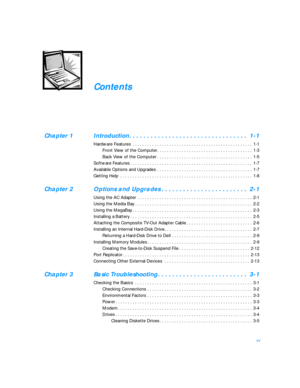 Page 13xvContents
Chapter 1Introduction. . . . . . . . . . . . . . . . . . . . . . . . . . . . . . . . . 1-1
Hardware Features . . . . . . . . . . . . . . . . . . . . . . . . . . . . . . . . . . . . . . . . . . . . . . . . . 1-1
Front View of the Computer. . . . . . . . . . . . . . . . . . . . . . . . . . . . . . . . . . . . . . . 1-3
Back View of the Computer. . . . . . . . . . . . . . . . . . . . . . . . . . . . . . . . . . . . . . . 1-5
Software Features. . . . . . . . . . . . . . . . . . . . . . . . . . . ....