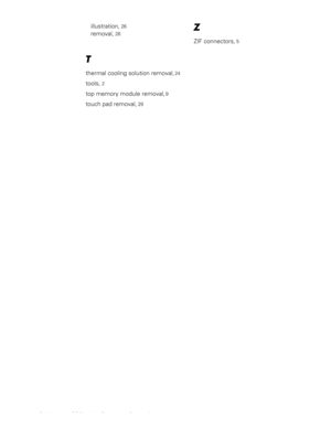 Page 4032 Dell Latitude CS Portable Computers Service Manual
illustration, 26
removal, 26
7
thermal cooling solution removal, 24
tools, 2
top memory module removal, 9
touch pad removal, 29
=
ZIF connectors, 5 