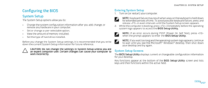 Page 10701070107/
CHAPTER 22: SYSTEM SETUP 
Entering System Setup
Turn on (or restart) your computer.1. 
NOTE: Keyboard failure may result when a key on the keyboard is held down for extended periods of time. To avoid possible keyboard failure, press and release  in even intervals until the System Setup screen appears.
While the computer is booting, press  immediately before the operating 2. system logo appears to access the BIOS Setup Utility.
NOTE: If  an  error  occurs  during  POST  (Power  On  Self  Test),...