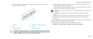 Page 39039039/
Insert the memory module into the memory-module connector until the 3. memory module snaps into position.
If  you  insert  the  memory  module  correctly,  the  securing  clips  snap  into  the cutouts at each end of the memory module.
NOTE If  the  memory  module  is  not  installed  properly,  the  computer  may not boot.
To replace the graphics card, see “Replacing the PCI-Express Card(s)” on 4. page 33.
Replace the left side-panel (see “Replacing the Left Side-Panel“ on page 5. 11).
Connect...