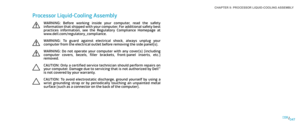 Page 47047047/
CHAPTER 9: PROCESSOR LIQUID-COOLING ASSEMBLY 
Processor Liquid-Cooling Assembly
WARNING:  Before  working  inside  your  computer,  read  the  safety information that shipped with your computer. For additional safety best practices  information,  see  the  Regulatory  Compliance  Homepage  at www.dell.com/regulatory_compliance. 
WARNING:  To  guard  against  electrical  shock,  always  unplug  your computer from the electrical outlet before removing the side panel(s).
WARNING:  Do  not  operate...