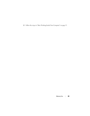 Page 69Memory Fan69
2Follow the steps in After Working Inside Your Computer on page 15.
book.book  Page 69  Wednesday, May 16, 2012  2:37 PM 