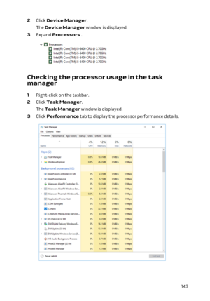 Page 1432 Click Device Manager.
The Device Manager window is displayed.
3 Expand Processors .
Checking the processor usage in the task manager
1 Right-click on the taskbar.
2 Click Task Manager.
The Task Manager window is displayed.
3 Click Performance tab to display the processor performance details.
143 