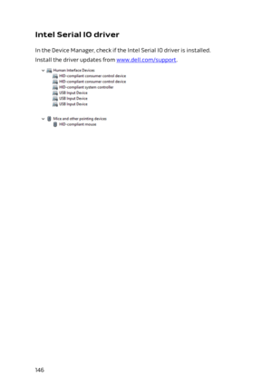 Page 146Intel Serial IO driver
In the Device Manager, check if the Intel Serial IO driver is installed.
Install the driver updates from www.dell.com/support.
146 