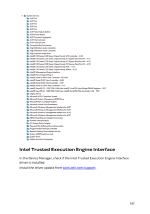 Page 147Intel Trusted Execution Engine Interface
In the Device Manager, check if the Intel Trusted Execution Engine Interface driver is installed.
Install the driver update from www.dell.com/support.
147 