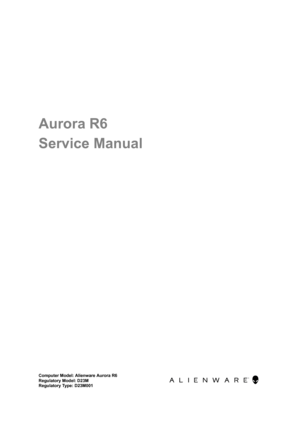 Page 1AuroraR6
ServiceManual
ComputerModel:AlienwareAuroraR6RegulatoryModel:D23M RegulatoryType:D23M001 