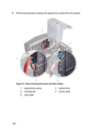 Page 1082Pullthesecuringtabtoreleasetheoptical-drivecarrierfromthechassis.
Figure37.Disconnectingthepoweranddatacables
1optical-drivecarrier2opticaldrive3securingtab4powercable5datacable108 