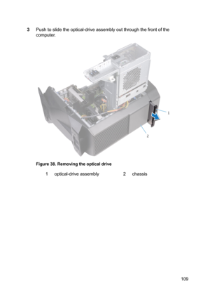 Page 1093Pushtoslidetheoptical-driveassemblyoutthroughthefrontofthe
computer.
Figure38.Removingtheopticaldrive
1optical-driveassembly2chassis109 