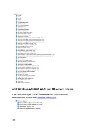 Page 160IntelWireless-AC8260Wi-FiandBluetoothdrivers
IntheDeviceManager,checkifthenetworkcarddriverisinstalled.
Installthedriverupdatesfromwww.dell.com/support.
160 